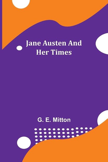 Jane Austen and Her Times, G E Mitton - Paperback - 9789356314108