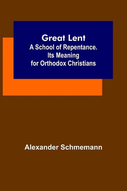 Great Lent, Alexander Schmemann - Paperback - 9789356315716