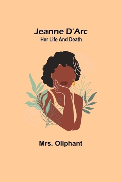 Jeanne D'Arc, OLIPHANT,  Mrs - Paperback - 9789356317598