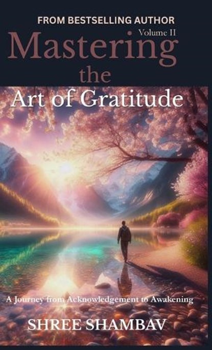 Mastering the Art of Gratitude, Shree Shambav - Gebonden - 9789356355378