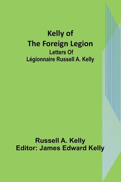 Kelly of the Foreign Legion, Russell A Kelly - Paperback - 9789356371330