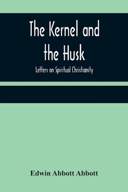 The Kernel and the Husk, ABBOTT ABBOTT,  Edwin - Paperback - 9789356371767