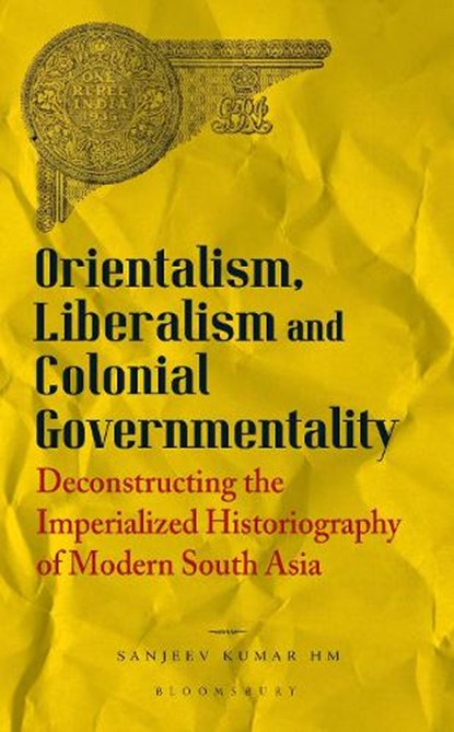 Orientalism, Liberalism and Colonial Governmentality, Sanjeev Kumar (University of Delhi HM - Gebonden - 9789356405349