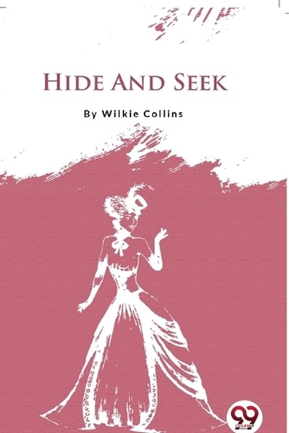 Hide And Seek, Wilkie Collins - Paperback - 9789356560215