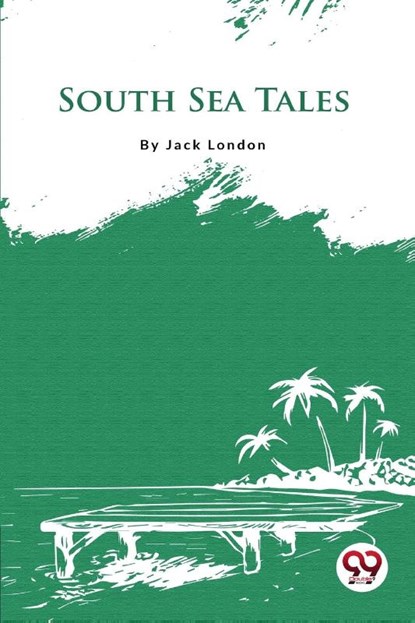 South Sea Tales, Jack London - Paperback - 9789356560901