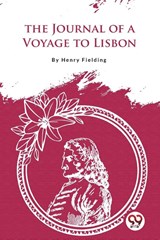The Journal of a Voyage to Lisbon - Henry Fielding - 9789356566385