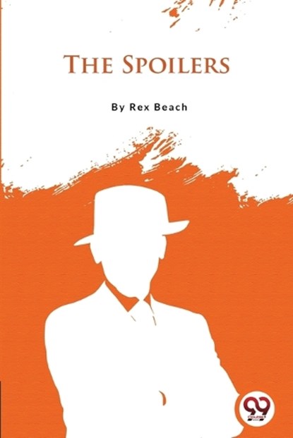 The Spoilers, Rex Beach - Gebonden - 9789356566576