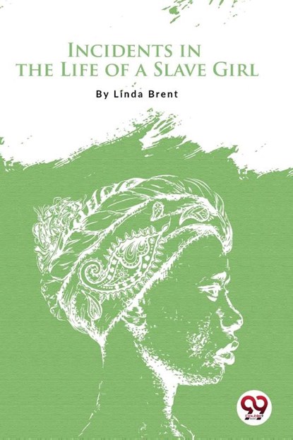 Incidents in the Life of a Slave Girl, Linda Brent - Paperback - 9789356567313