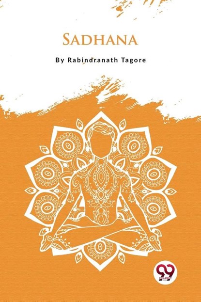 Sadhana, Rabindranath Tagore - Paperback - 9789356567337