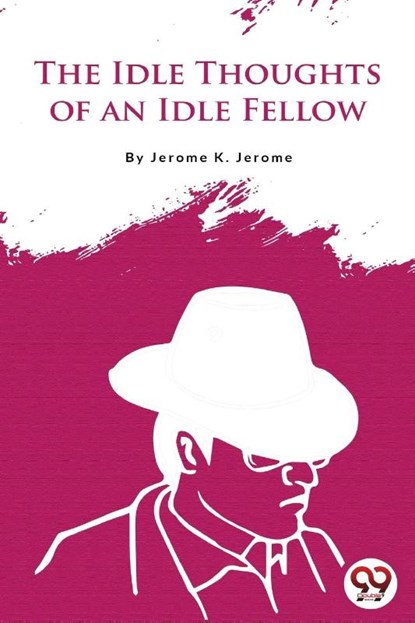 The Idle Thoughts of an Idle Fellow, Jerome K. Jerome - Paperback - 9789356567580