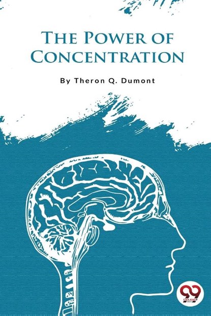 The Power of Concentration, Theron Q. Dumont - Paperback - 9789356567658