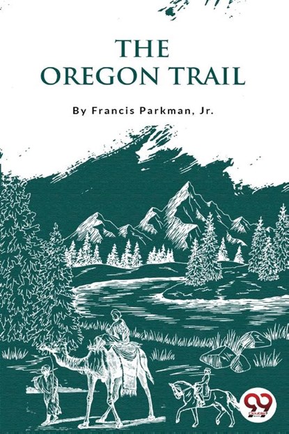 The Oregon Trail, Francis Parkman - Paperback - 9789356567955