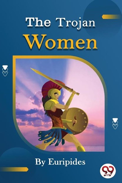 The Trojan Women of Euripides, Euripides - Paperback - 9789356567962