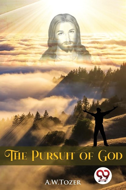 The Pursuit of God, A. W. Tozer - Paperback - 9789356568242
