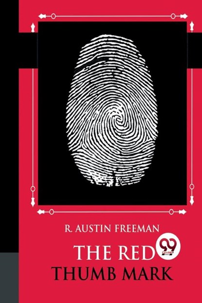 The Red Thumb Mark, R. Austin Freeman - Paperback - 9789356569607