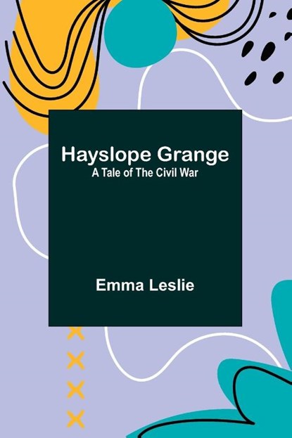 Hayslope Grange, Emma Leslie - Paperback - 9789356572041