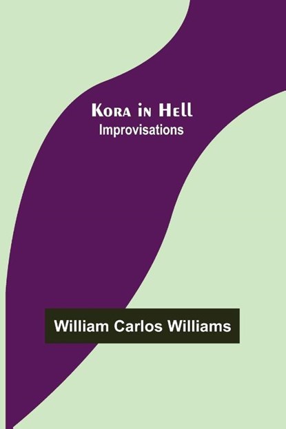 Kora in Hell, William Carlos Williams - Paperback - 9789356574502
