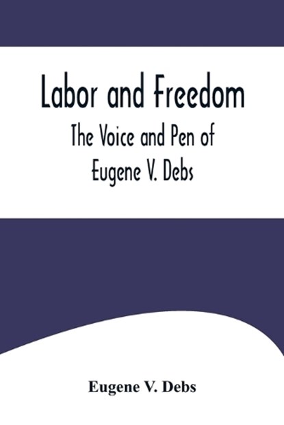 Labor and Freedom, Eugene V Debs - Paperback - 9789356574595