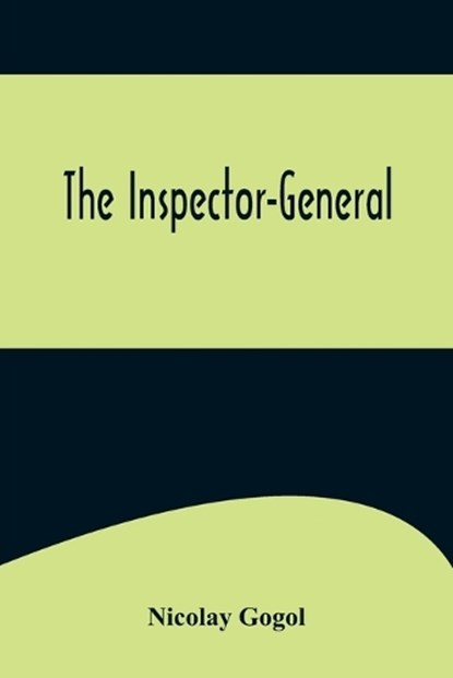The Inspector-General, Nikolai Vasil'evich Gogol - Paperback - 9789356575769