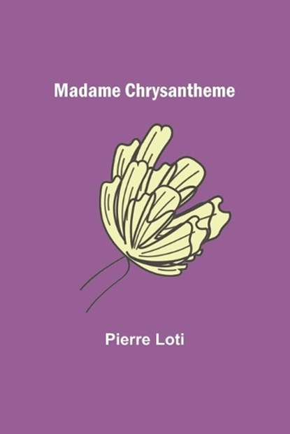 Madame Chrysantheme, LOTI,  Pierre - Paperback - 9789356576780