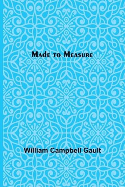 Made to Measure, CAMPBELL GAULT,  William - Paperback - 9789356577060
