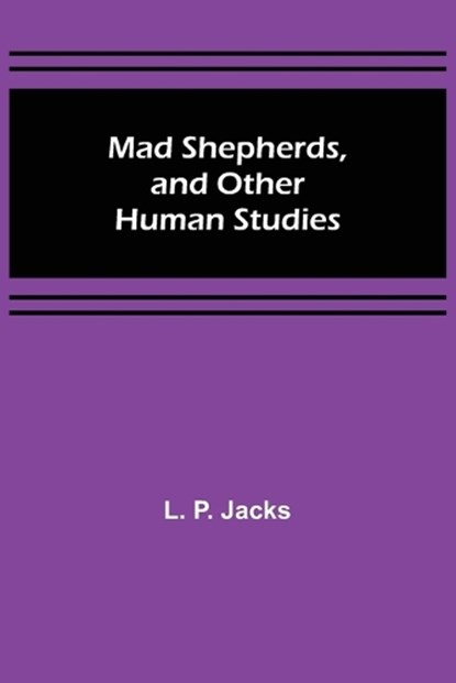 Mad Shepherds, and Other Human Studies, P. JACKS,  L. - Paperback - 9789356577268
