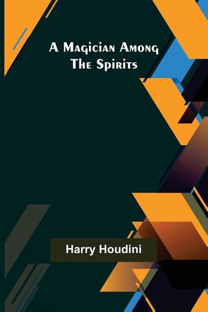 A Magician Among the Spirits, Harry Houdini - Paperback - 9789356577480