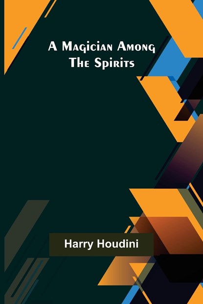 A Magician Among the Spirits, Harry Houdini - Paperback - 9789356577480