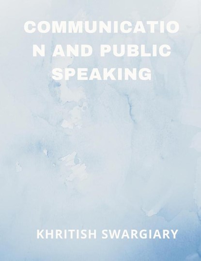 Communication and Public Speaking, Khritish Swargiary - Paperback - 9789356649101