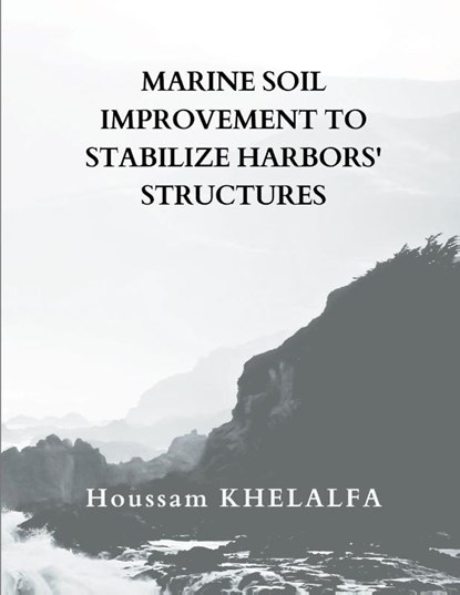 Marine soil improvement To Stabilize Harbors' structures, Houssam Khelalfa - Paperback - 9789356649156