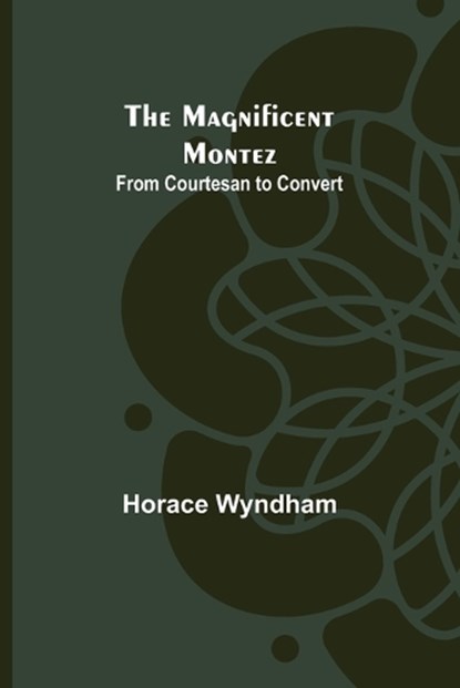 The Magnificent Montez, Horace Wyndham - Paperback - 9789356705197