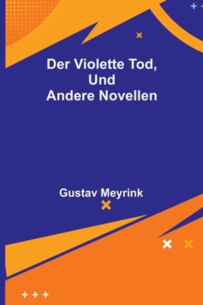 Meyrink, G: Der violette Tod, und andere Novellen, Gustav Meyrink - Paperback - 9789356710948