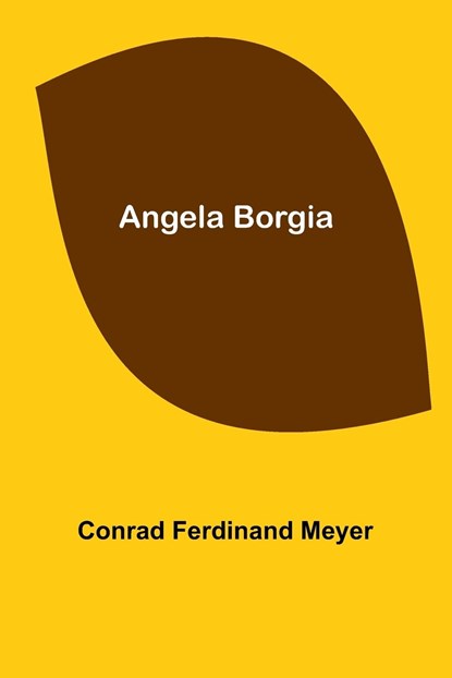Angela Borgia, Conrad Ferdinand Meyer - Paperback - 9789356711136