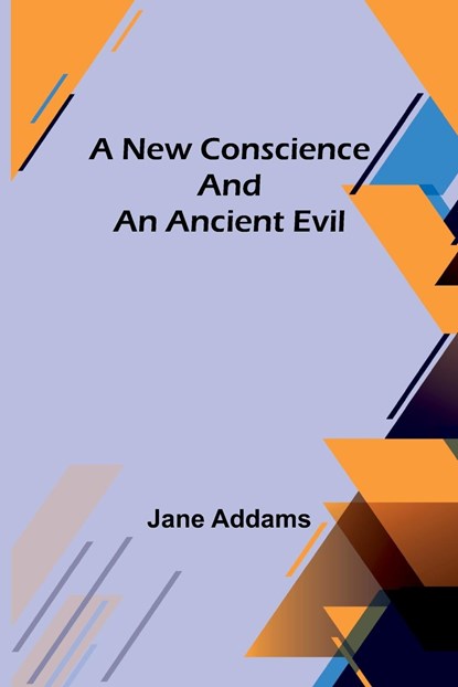 A New Conscience and an Ancient Evil, Jane Addams - Paperback - 9789356713192