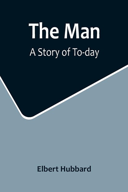 The Man, Elbert Hubbard - Paperback - 9789356715486