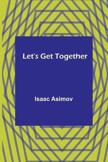 Let's Get Together, Isaac Asimov - Paperback - 9789356718890