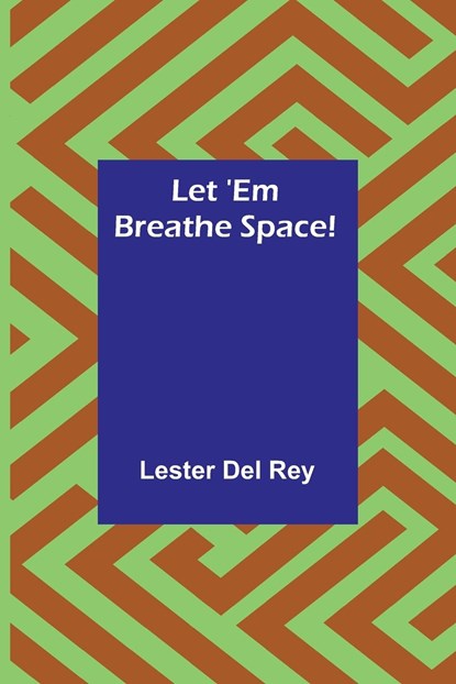 Let 'Em Breathe Space!, Lester Del Rey - Paperback - 9789356718913