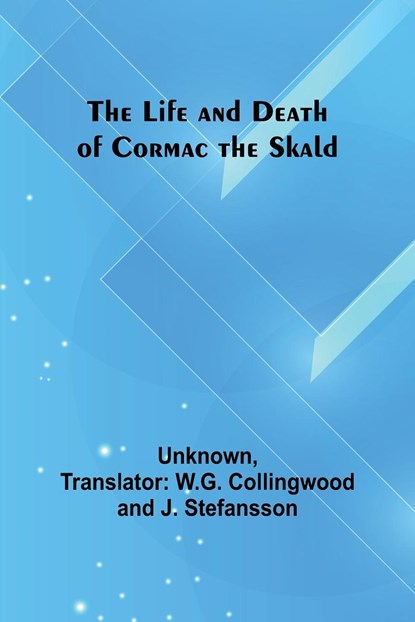 The Life and Death of Cormac the Skald, Unknown - Paperback - 9789356781665