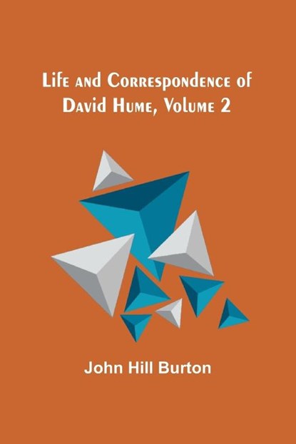 Life and Correspondence of David Hume, Volume 2, John Hill Burton - Paperback - 9789356781702