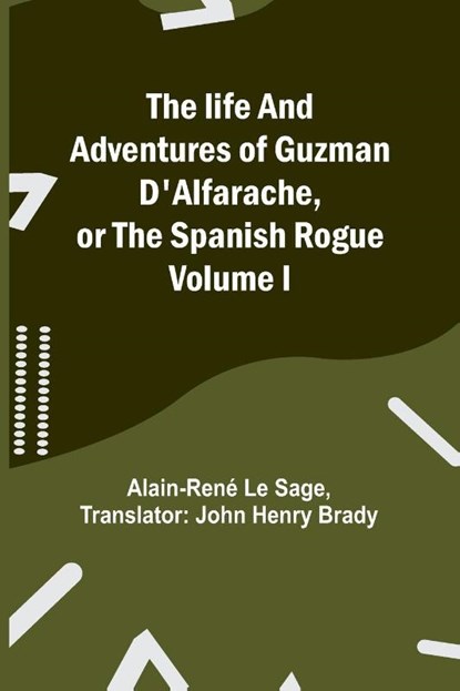 The life and adventures of Guzman D'Alfarache, or the Spanish Rogue Volume I, Alain-Rene Le Sage - Paperback - 9789356781870