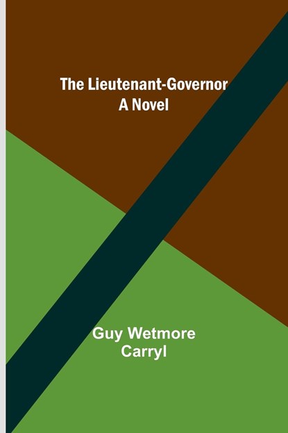 The Lieutenant-Governor, Guy Wetmore Carryl - Paperback - 9789356781986
