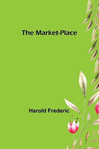 The Market-Place, Harold Frederic - Paperback - 9789356785748