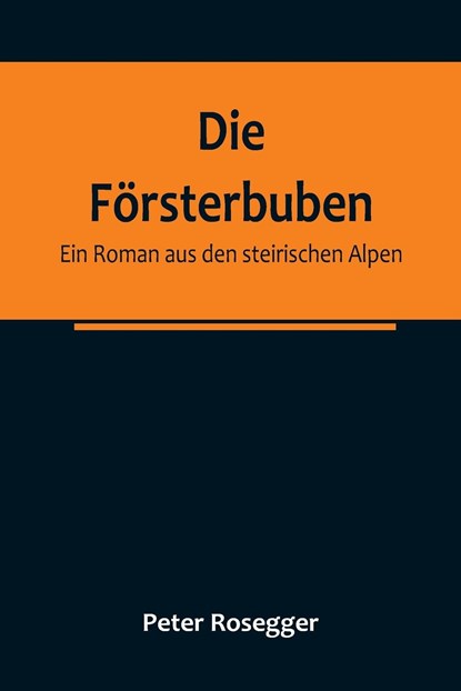 Rosegger, P: Försterbuben, Peter Rosegger - Paperback - 9789356788718