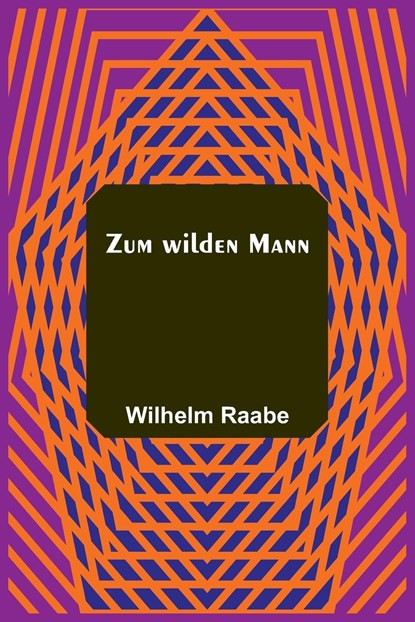 Zum wilden Mann, Wilhelm Raabe - Paperback - 9789356789654