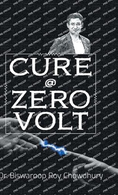 Cure @ Zero Volt, Biswaroop Roy Chowdhury - Gebonden - 9789356847163