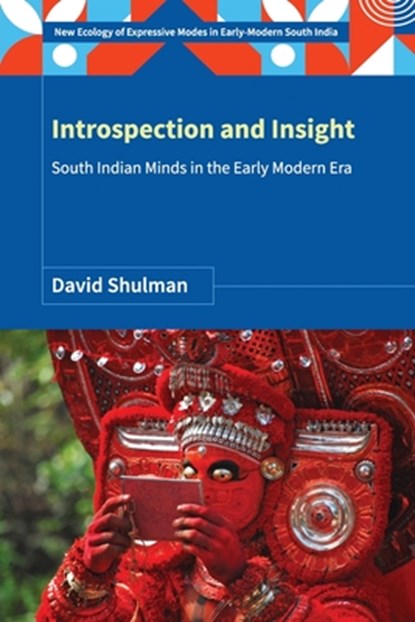 Introspection and Insight: South Indian Minds in the Early Modern Era, David Shulman - Paperback - 9789356871083