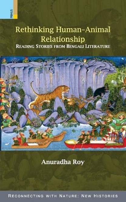Rethinking Human-Animal Relationship: Reading Stories from Bengali Literature, Anuradha Roy - Paperback - 9789356874718