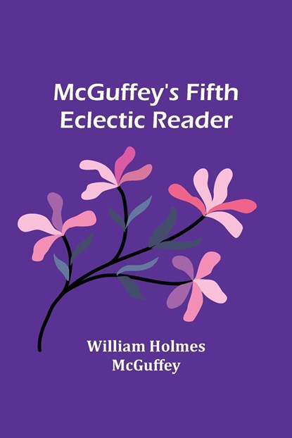 McGuffey's Fifth Eclectic Reader, William Holmes McGuffey - Paperback - 9789356896024