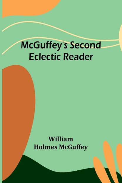 McGuffey's Second Eclectic Reader, William Holmes McGuffey - Paperback - 9789356896628