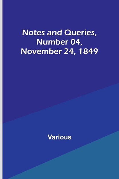 Notes and Queries, Number 04, November 24, 1849, Various - Paperback - 9789356898226